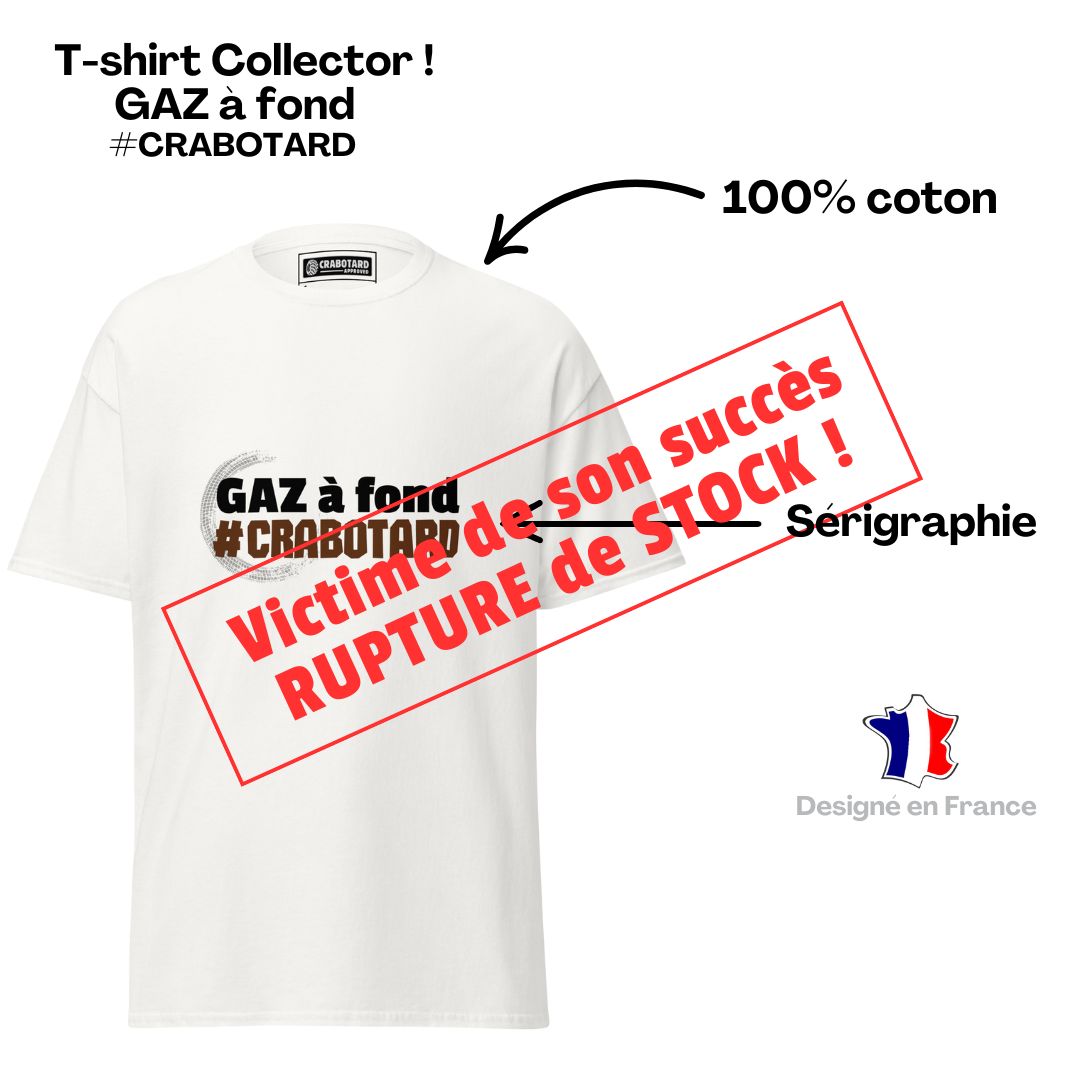 T-shirt COLLECTOR "GAZ à Fond" #CRABOTARD
